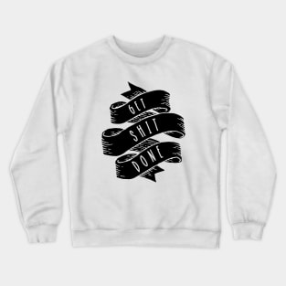 Get Shit Done Crewneck Sweatshirt